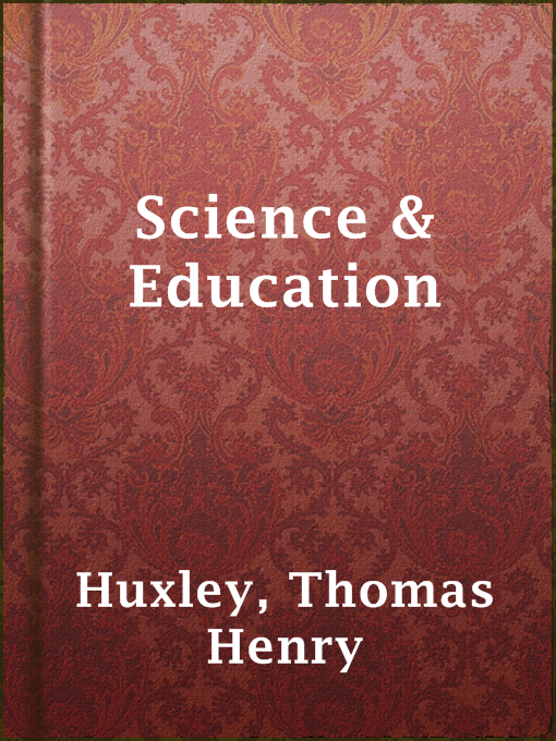 Title details for Science & Education by Thomas Henry Huxley - Available